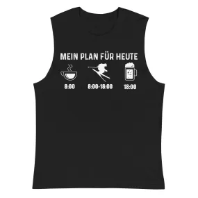 Mein Plan Für Heute - Muskelshirt (Unisex)